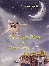 The Happy Prince and Other Talis=Счастливый принц и другие сказки: на англ.яз.